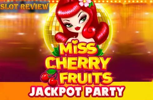 Miss Cherry Fruits Jackpot Party Slot Review